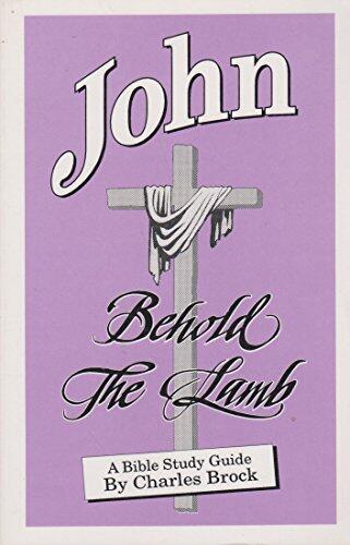 John: Behold the Lamb: A Bible Study Guide