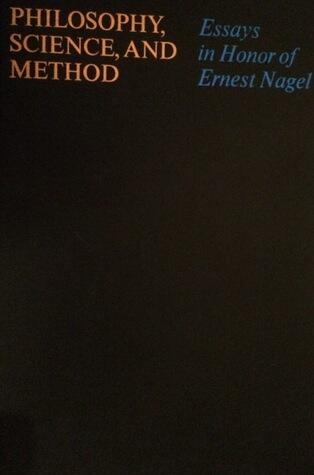 Philosophy, Science, and Method: Essays in Honor of Ernest Nagel