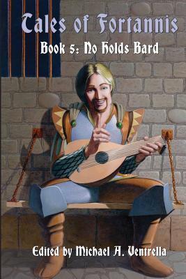 No Holds Bard: Tales Of Fortannis: Book 5
