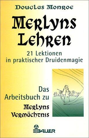 Merlyn's Lehren: 21 Lektionen in Praktischer Druidenmagie