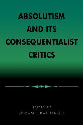 Absolutism and Its Consequentialist Critics