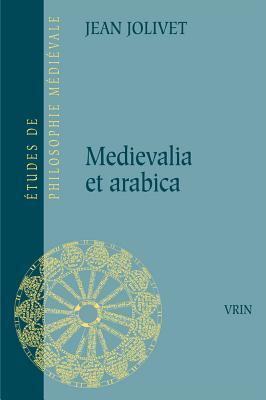 Medievalia et arabica (Etudes de Philosophie Medievale)