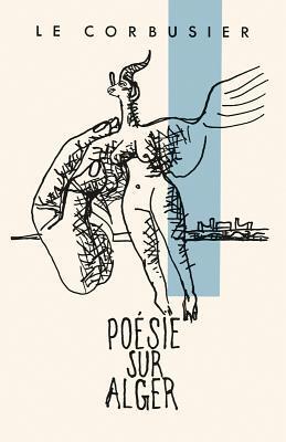 Le Corbusier: Poésie sur Alger