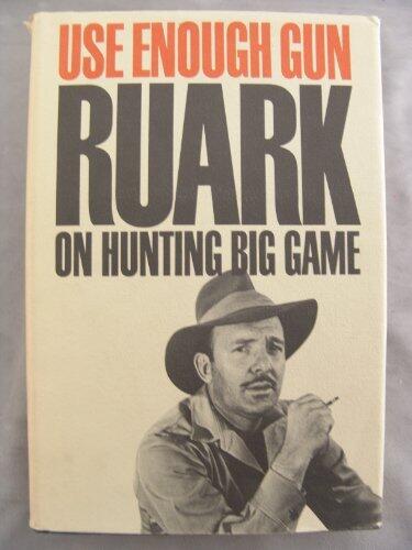 USE ENOUGH GUN On Hunting Big Game