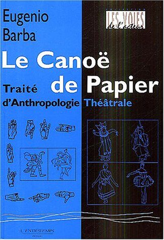 Le canoë de papier: Traité d'anthropologie théâtrale