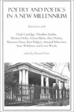 Poetry And Poetics In A New Millennium: Interviews