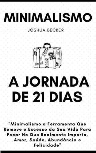 Minimalismo: O Guia Prático Para Uma Vida Mais Significativa