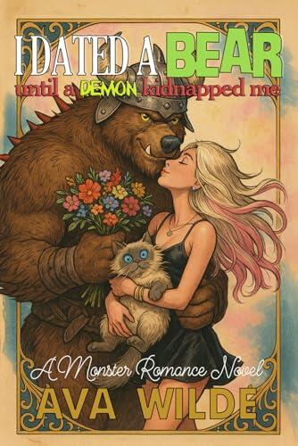 I Dated A Bear Until A Demon Kidnapped Me: A Monster Romance Novel