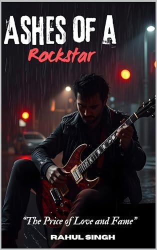 Ashes of a Rockstar: The Price of Love and Fame