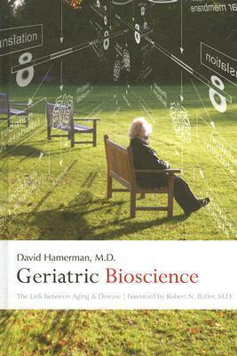Geriatric Bioscience: The Link between Aging and Disease