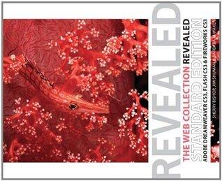 The Web Collection Revealed: Adobe Dreamweaver CS3, Flash CS3 & Fireworks CS3