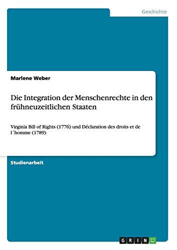 Die Integration der Menschenrechte in den frühneuzeitlichen Staaten: Virginia Bill of Rights (1776) und Déclaration des droits et de l´homme (1789)