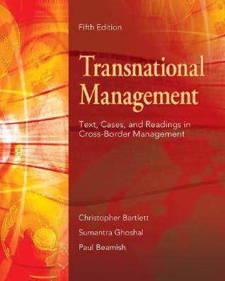 Transnational Management: Text, Cases & Readings in Cross-Border Management