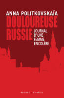 Douloureuse Russie: Journal d'une femme en colère
