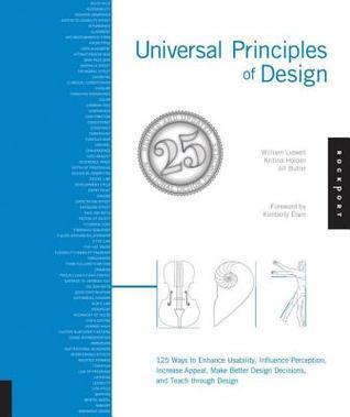 Universal Principles of Design: 125 ways to enhance usability, influence perception, increase appeal, make better design decisions, and teach through design