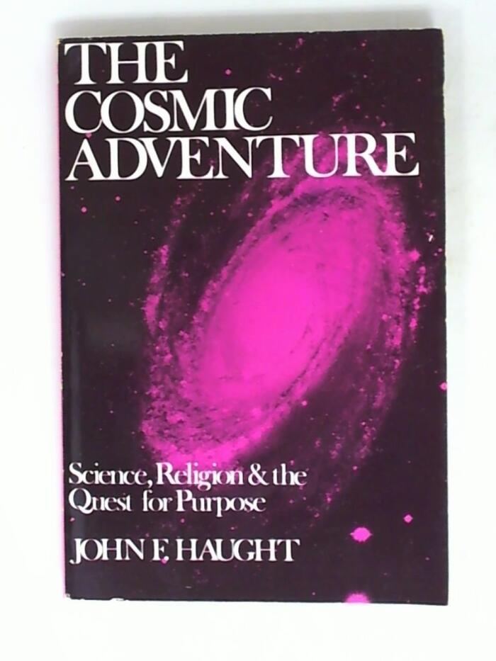 The Cosmic Adventure: Science, Religion and the Quest for Purpose