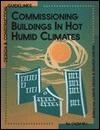 Commissioning Buildings in Hot Humid Climates: Designs and Construction Guidelines