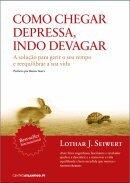 Como Chegar Depressa, Indo Devagar = A solução para gerir o seu tempo e