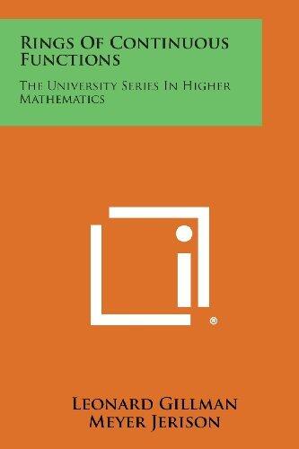 Rings Of Continuous Functions: The University Series In Higher Mathematics
