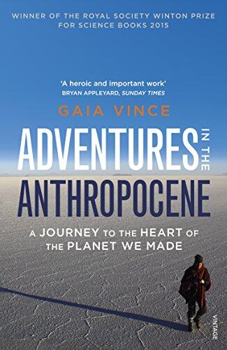 Adventures in the Anthropocene: A Journey to the Heart of the Planet We Made
