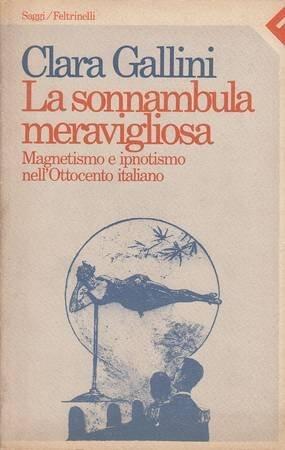 La sonnambula meravigliosa: Magnetismo e ipnotismo nell'Ottocento italiano