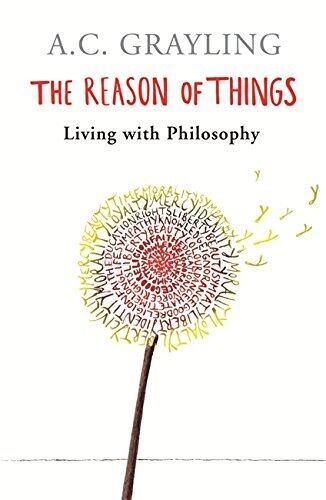 The Reason of Things: Living with Philosophy by A. C. Grayling