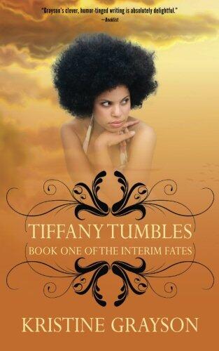 Tiffany Tumbles: Book One of the Interim Fates