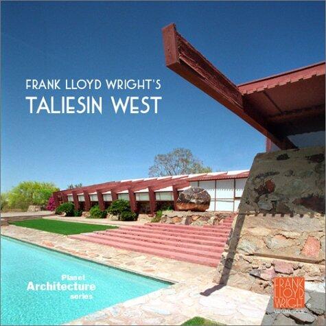 Planet Architecture: Frank Lloyd Wrights Taliesin West