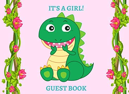 It's a Girl Guest Book: Baby Shower Guest Book with Dinosaur, Ideal Cute Present for Future Mom from Relatives and Family to Welcome Baby, Birthday Gift or Christmas Idea from Santa Claus