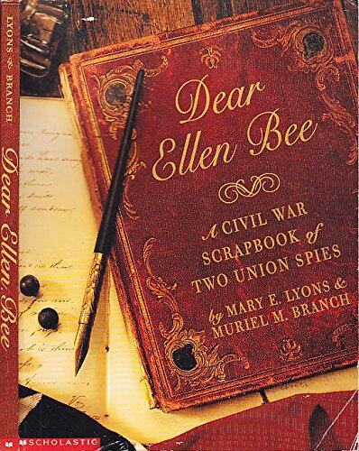 Dear Ellen Bee: A Civil War Scrapbook Of Two Union Spies