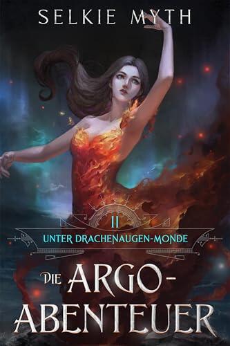 Die Argo-Abenteuer: Ein LitRPG-Fantasy-Roman (Unter Drachenaugen-Monden 2)