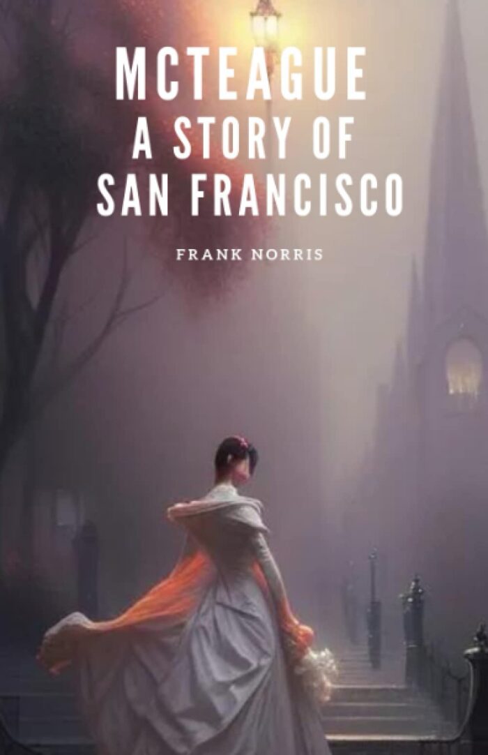 McTeague: Classic19th Century Suspense Novel