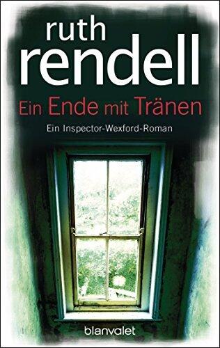 Ein Ende mit Tränen: Ein Inspector-Wexford-Roman (Die Inspektor-Wexford-Romane 20)