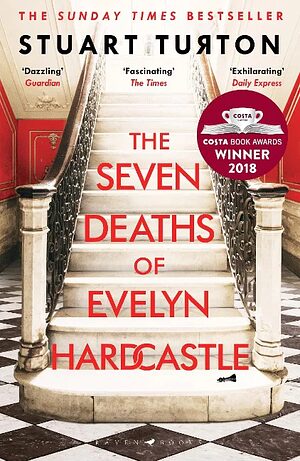 The Seven Deaths of Evelyn Hardcastle: from the bestselling author of The Seven Deaths of Evelyn Hardcastle and The Last Murder at the End of the World