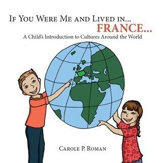 If you were me and lived in... France...: A Child's Introduction to Cultures Around the World