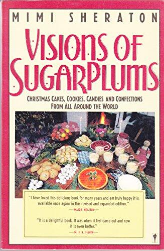 Visions of Sugarplums (A Cookbook of Cakes, Cookies, Candies, and Confections from All the Countries That Celebrate Christmas)