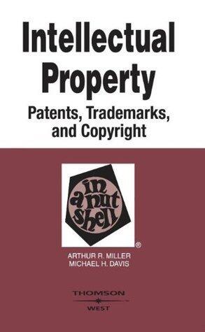 Intellectual Property-Patents, Trademarks, Copyrights in a Nutshell, 4th