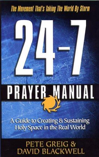 The 24-7 Prayer Manual: Anyone, Anywhere Can Learn to Pray Like Never Before