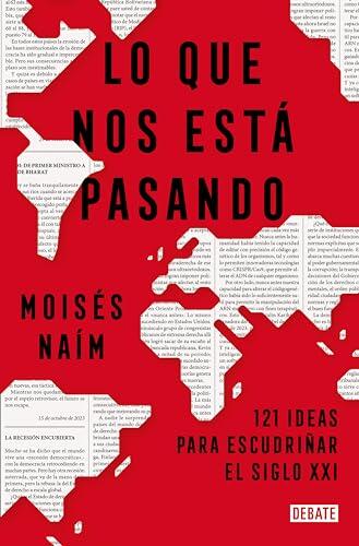 Lo que nos está pasando: 121 ideas para escudriñar el siglo 21