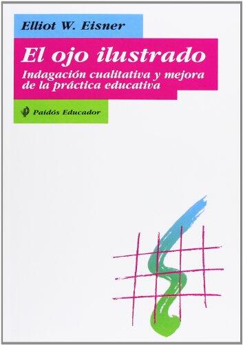 El Ojo Ilustrado: Indagación Cualitativa y Mejora de la Práctica Educativa