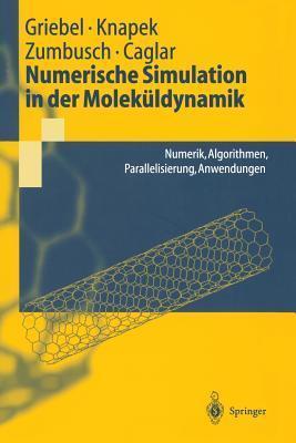 Numerische Simulation in der Moleküldynamik: Numerik, Algorithmen, Parallelisierung, Anwendungen (Springer-Lehrbuch)