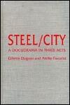 Steel/City: A Docudrama in Three Acts