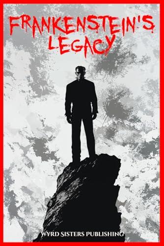 Frankenstein's Legacy