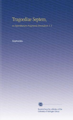 Tragoediae Septem,: Ac Deperditarum Fragmenta Emendavit. V. 5