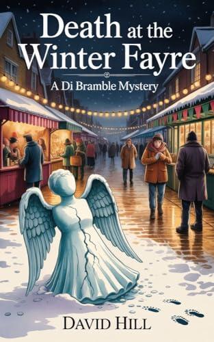 Death At The Winter Fayre: A Chilling DI Bramble Village Whodunit to Warm Your Winter Nights