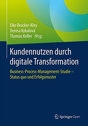 Kundennutzen durch digitale Transformation: Business-Process-Management-Studie – Status quo und Erfolgsmuster