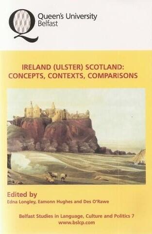 Ireland (Ulster) Scotland: Concepts, Contexts, Comparisons