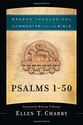 Psalms 1-50 (Brazos Theological Commentary on the Bible) by Margaret W Harmon Associate Professor of Systematic Theology Ellen T Charry