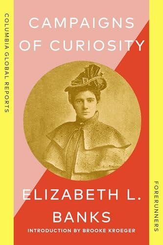 Campaigns of Curiosity: Journalistic Adventures of an American Girl in London