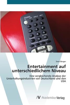 Entertainment auf unterschiedlichem Niveau: Eine vergleichende Analyse der Unterhaltungsindustrien von Deutschland und den USA